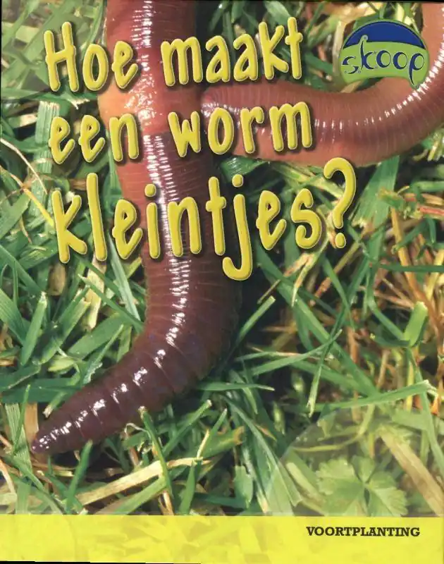 Op = Op Hoe maakt een worm kleintjes? / Druk 1