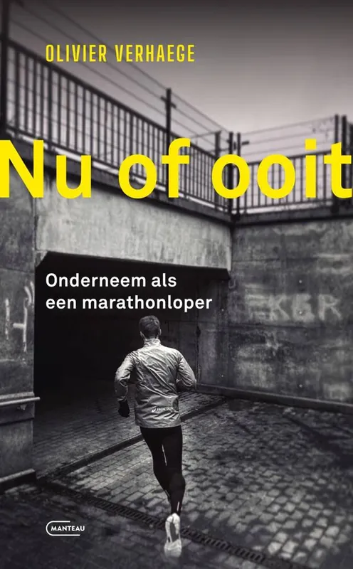 Nu of ooit. Onderneem als een marathonloper / Druk 1 Voordeelprijs