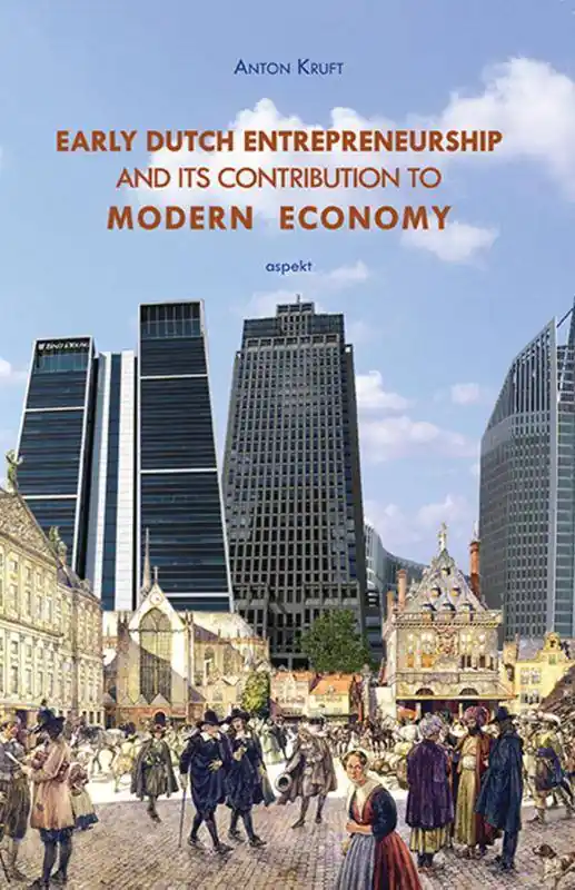 Tijdelijk Beschikbaar Early Dutch entrepreneurship and its contribution to modern economy / Druk 1