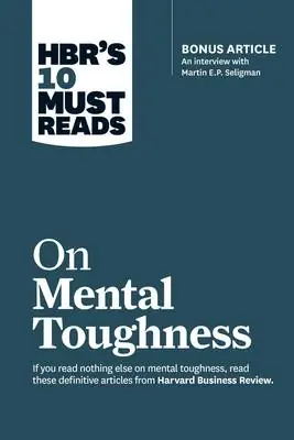 Meest Verkocht HBR's 10 Must Reads on Mental Toughness (with bonus interview "Post-Traumatic Growth and Building Resilience" with Martin Seligman) (HBR's 10 Must Reads)