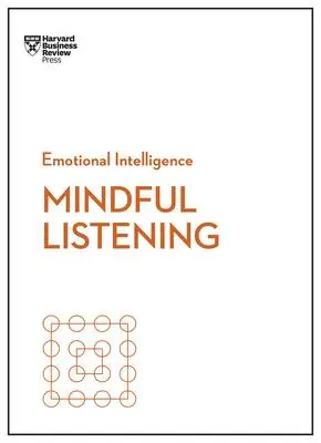 Mindful Listening (HBR Emotional Intelligence Series) Premium