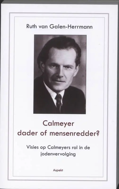Calmeyer, dader of mensenredder? Visies op Calmeyers rol in de jodenvervolging / Druk 1 Gereduceerde Prijs