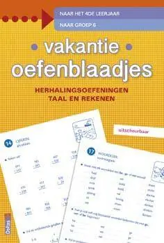 Vakantie oefenblaadjes herhalingsoefeningen taal en rekenen. Naar het 4de leerjaar, naar groep 6 / Druk 1 Koop Online