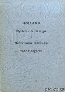 Betrouwbaar Holland. Nyelvtan es tarsalgo irta Szell Sandor - Nederlandsche taalstudie voor Hongaren - Sandor, Szell