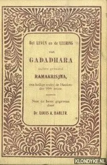 Must-Have Het leven en de leering van Gadadhara anders genaamd Ramakrisjna, een heilige onder de Hindoes der 19de eeuw - Bahler, Dr. Louis A. (naar de beste gegevens door)