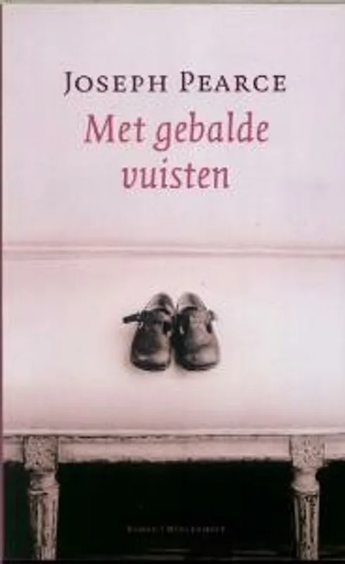 Gecertificeerd Met gebalde vuisten - Joseph Pearce