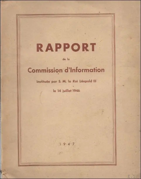 Beperkt Aanbod Rapport de la Commission d'Information instituee par S.M. le Roi Leopold III, le 14 juillet 1946. - Collectif