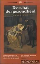 De schat der gezondheid - Johan van Beverwijck Nieuw