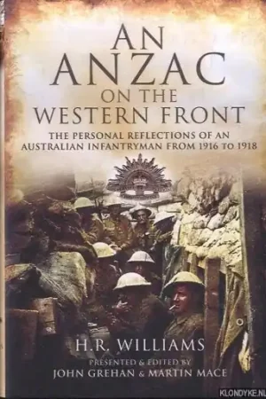 An Anzac on the Western Front. The Personal Recollections of an Australian Infantryman from 1916 to 1918 - Williams, H.R. Laatste Versie