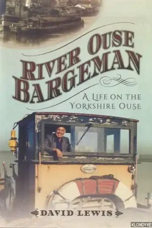 Express Levering River Ouse Bargeman. A Lifetime on the Yorkshire Ouse - Lewis, David