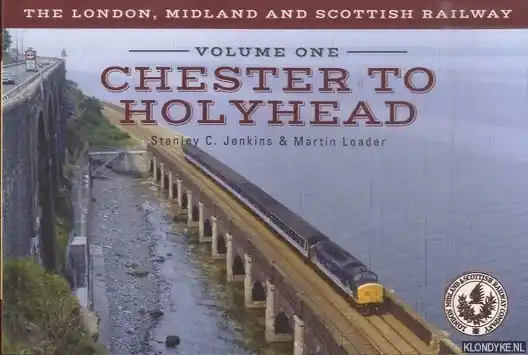 Dagaanbieding The London, Midland and Scottish Railway. Volume One: Chester to Holyhead - Jenkins, Stanley C. & Martin Loader