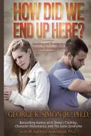 How Did We End Up Here? - George K. Simon Nieuw
