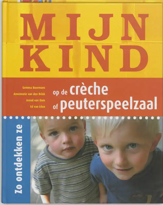 Korting Mijn kind op de crèche of peuterspeelzaal - Gemma Boormans; Arend van Dam; Annemarie Van den Brink