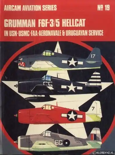 Nieuw Grumman F6F-3/5 Hellcat In USN-USMC-FAA-AERONAVALE & Uruguayan Service - Hill, Richard M.