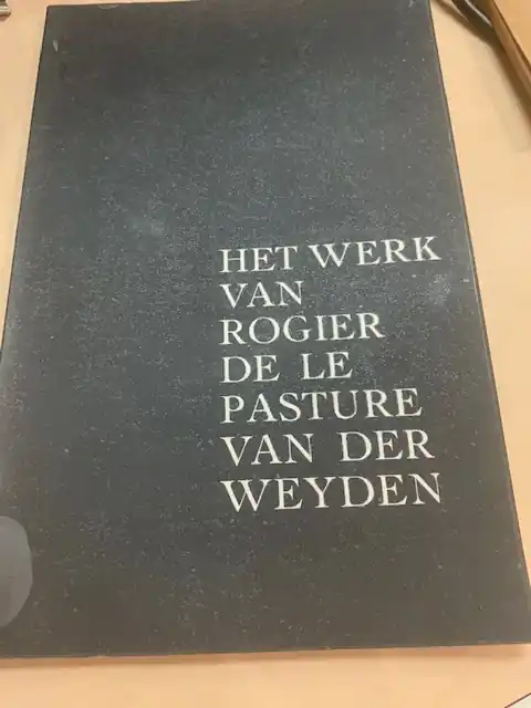 Het werk van Rogier De La Pasture Van Der Weyden - Divers Premium