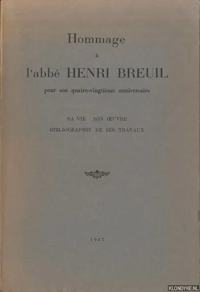 Weekendaanbieding Hommage a M. l'abbe Henri Breuil pour son quatre-vingtieme anniversaire; sa vie, son oeuvre, bibliographie de ses Travaux - Lantier, R. (preface)