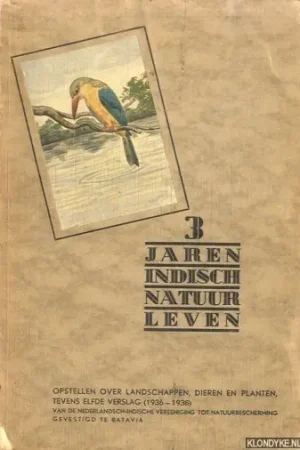 Voordeelprijs 3 Jaren Indisch natuurleven. Opstellen over landschappen, dieren en planten, tevens elfde verslag (1936-1938) - Siccame - e.a.