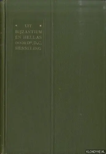 Uit Byzantium en Hellas - Hesseling, Dr. D.C. Koopje