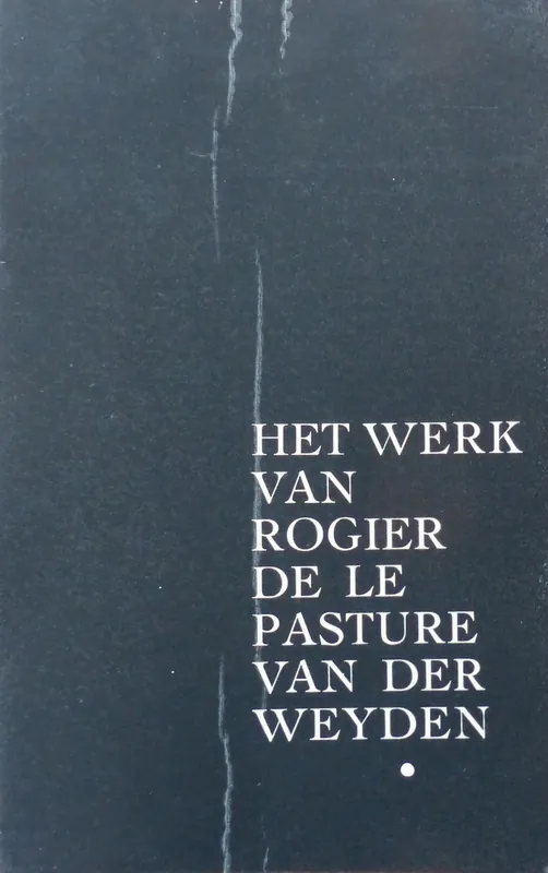 Het werk van Rogier de le Pasture Van der Weyden - Jacques Lavalleye Fabrieksprijs