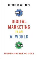 Tijdelijk Beschikbaar Digital Marketing in an AI World - Frederick Vallaeys
