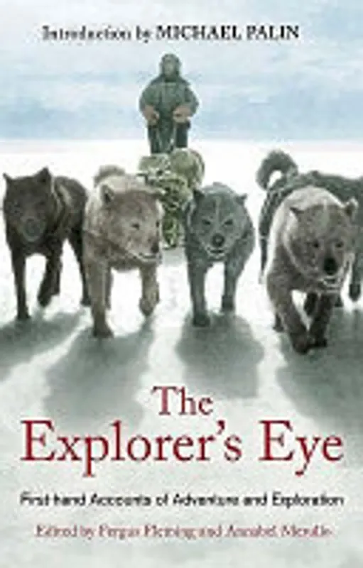Aanbieding The Explorers Eye - Fergus Fleming - Annabel Merullo (ed)