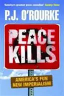 Peace Kills - P. J. O'Rourke Speciale Aanbieding
