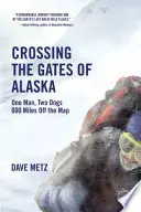 Crossing the Gates of Alaska - Dave Metz Direct Beschikbaar