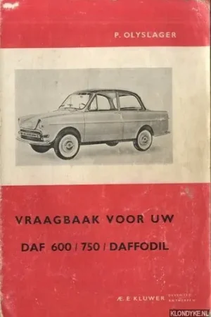 Superprijs Vraagbaak voor uw Daf. Een complete handleiding voor de DAF 600, 750 en Daffodil vanaf 1959 - P. Olyslager