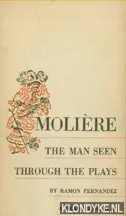 Moliere. The man seen through the plays - Fernandez, Raom Lage Prijs