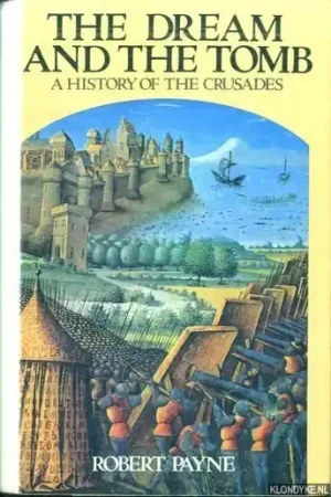 Beperkte Voorraad The Dream and the Tomb: A History of the Crusades - Robert Payne