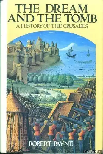 Beperkte Voorraad The Dream and the Tomb: A History of the Crusades - Robert Payne