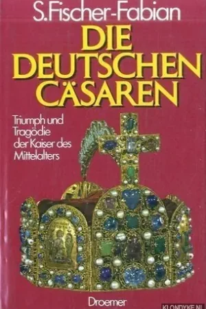 Die deutschen Cäsaren: Triumph und Tragödie der Kaiser des Mittelalters - Fischer-Fabian, S. Snelle Levering