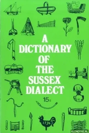 A Dictionary of the Sussex Dialect and Collection of Provincialisms in use in the County of Sussex - Parish, The Rev. W.D. Beperkt Aanbod