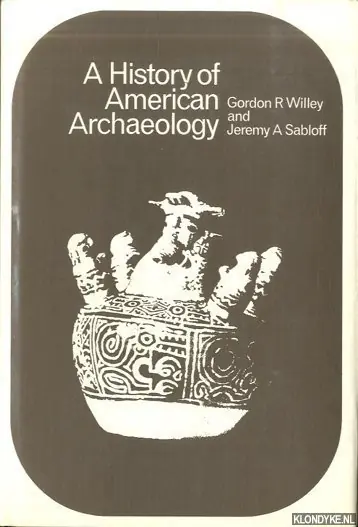 Must-Have A History of American Archaeology - Willey, Gordon R. & Jeremy A. Sabloff