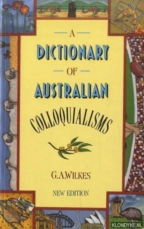 Express Levering A Dictionary of Australian Colloquialisms - Wilkes, G.A.