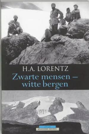 Zwarte mensen, witte bergen - H.A. Lorentz Tijdelijk Beschikbaar