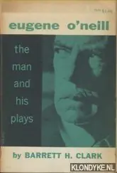Eugene o'Neill. The man and his plays - Clark, Barrett H. Aanbieding