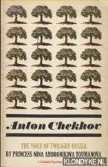 Anton Chekhov. The Voice of Twilight Russia - Toumanova, Princess Nina Andronikova Gereduceerde Prijs