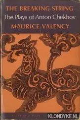 The Breaking String. The Plays of Anton Chekhov - Valency, Maurice Beste Prijs