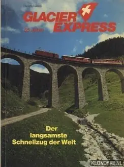 Flitsaanbieding Glacier Express 55 Jahre. Der langsamste Schnellzug der Welt - Schweers, Hans