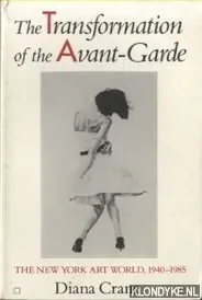 The Transformation of the Avant-garde. New York Art World, 1940-85 - Crane, Diana Hoge Kwaliteit