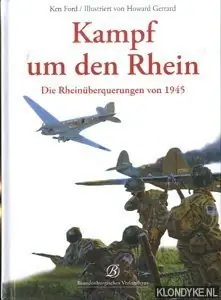 Kampf um den Rhein. Die Rhein überquerungen von 1945 - Ford, Ken Speciale Aanbieding