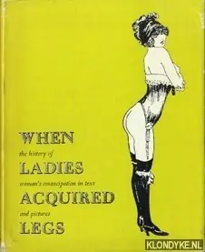When ladies acquired legs: the history of woman's emancipation in text and pictures - Norgaard, E. Direct Verzonden