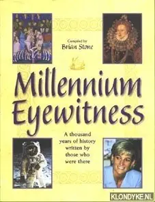 Millennium Eyewitness. A thousand years of history written by those who were there - Stone, Brian Korting