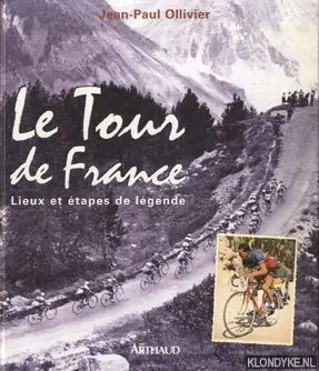 Le Tour de France. Lieux et etapes de legende - Ollivier, Jean-Paul Aanbieding
