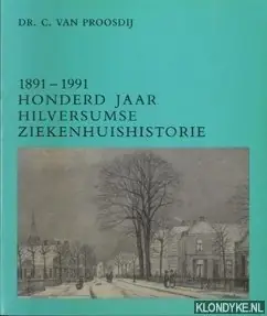 Nieuw 1891-1991 hilversumse ziekenhuishistori - Proosdy