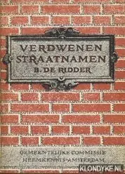Verdwenen straatnamen - B. de Ridder Gereduceerde Prijs