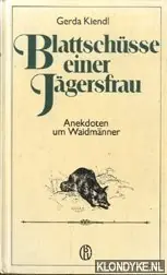Tijdelijk Beschikbaar Blattschusse einer Jagersfrau. Anekdoten um Waidmanner - Kiendl, Gerda