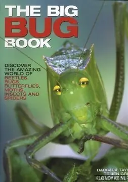 Korting The big bug book: discover the amazing world of beetles, bugs, butterflies, moths, insects and spiders - Barbara Taylor
