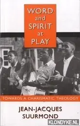 Flitsaanbieding Word and spirit at play: towards a charismatic theology - Jean-Jacques Suurmond